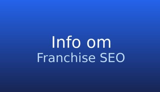 Franchise SEO: søgemaskineoptimering for kæder med fokus på både brand og lokale afdelinger