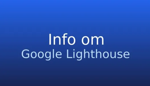 Informationskort med termen Google Lighthouse om webanalyse og tekniske forbedringer
