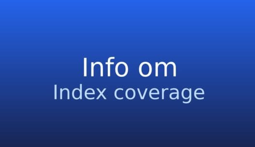 Gråt informationskort med teksten »Index coverage« og forklaring om indeksering i Google
