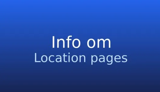 Informationskort om location pages med lokale kontaktoplysninger og åbningstider