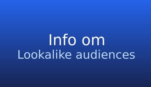 Informationskort om lookalike audiences, der matcher nye målgrupper med en eksisterende kildegruppe