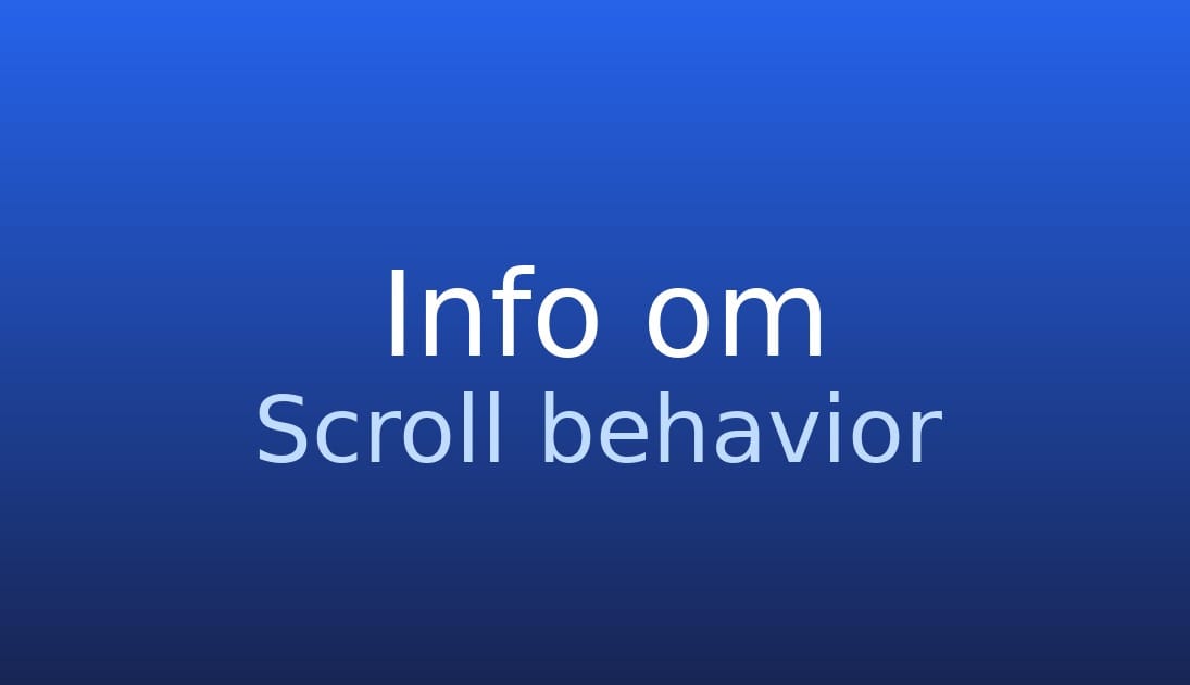 Scroll behavior - Hvad er det og hvordan bruges det?